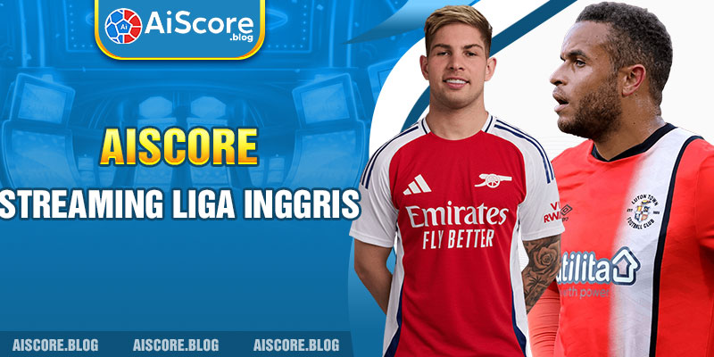 Aiscore-streaming-Liga-Inggris