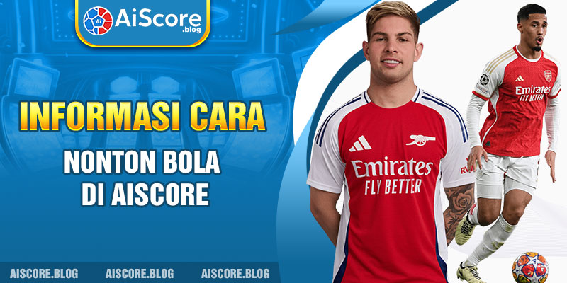 Informasi cara nonton bola di Aiscore