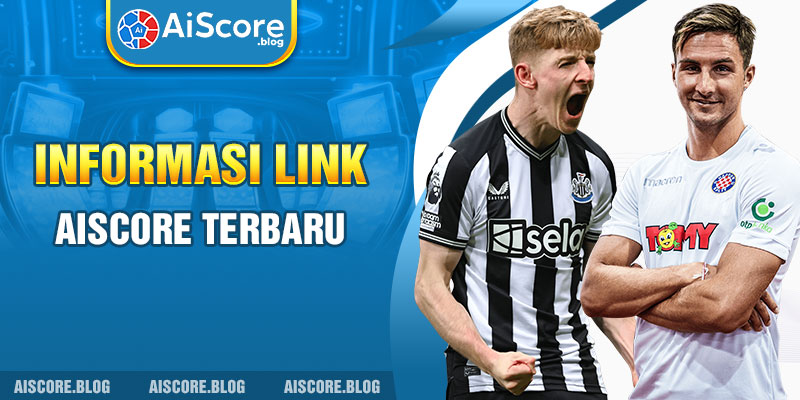 Informasi link Aiscore terbaru