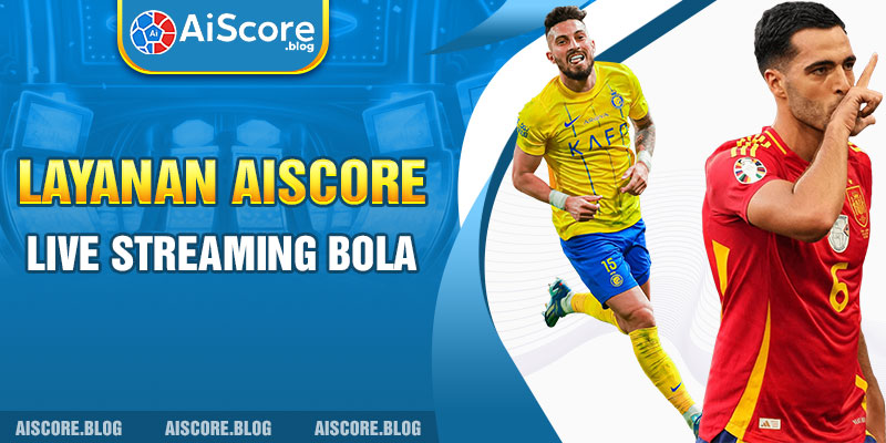 Layanan Aiscore live streaming bola