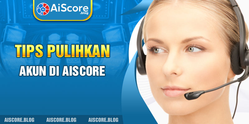 Tips pulihkan akun di Aiscore