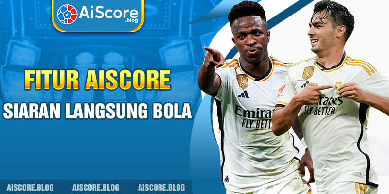 fitur Aiscore siaran langsung bola