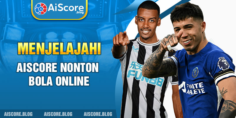 menjelajahi Aiscore nonton bola online